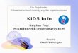 KIDS info Regina Frei Mikrotechnik-Ingenieurin ETH Schule Warth-Weiningen Ein Projekt der Schweizerischen Vereinigung der Ingenieurinnen