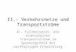 II.- Verkehrsnetze und Transportströme A:- Fallbeispiel: die transalpinen Transportströme im Spannungsfeld der nachhaltigen Entwicklung