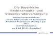 Die Bayerische Rechtsanwalts- und Steuerberaterversorgung Informationsveranstaltung für die Patentanwälte mit Kanzleisitz in Nordrhein- Westfalen am Stichtag
