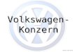 Referent: Jakob H¼rner Volkswagen- Konzern. Referent: Jakob H¼rner Highlights des Konzerns VW K¤fer VW Golf der VW-Bus Einleitung â€“ Geschichte â€“ Konzern