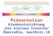 Präsentation Kindereinrichtung Die kleinen Strolche Oberroßla, Goethstr.18