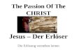 The Passion Of The CHRIST Jesus – Der Erlöser Die Erlösung verstehen lernen