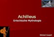 Achilleus Griechische Mythologie Michael Gasperl 1. Juni 2005