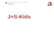 J+S-Kids. 2 Bundesamt für Sport Jugend+Sport J+S-Kids Film zur Promotion von J+S-Kids für Vorträge, Elternabende usw. Dauer: 12 Minuten gibt Einblick