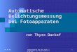 07.07.02 Studienarbeit für das Fach Lichttechnik von Thyra Backof im SS 02 1 Automatische Belichtungsmessung bei Fotoapparaten von Thyra Backof