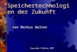 Speichertechnologien der Zukunft von Markus Walter Copyright M.Walter 2007