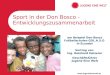 Www.  Sport in der Don Bosco - Entwicklungszusammenarbeit am Beispiel Don Bosco Fuballschulen GOL.A.S.O in Ecuador Vortrag von Ing. Reinhard