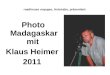 Roadhouse voyages, Antsirabe, präsentiert: Photo Madagaskar mit Klaus Heimer 2011