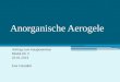 Anorganische Aerogele Vortrag zum Hauptseminar Modul AC V 22.01.2013 Eva Fürsattel