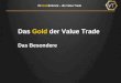 Ihr Goldlieferant – die Value Trade Das Gold der Value Trade Das Besondere