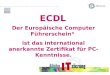 Der Europäische Computer Führerschein ® ist das international anerkannte Zertifikat für PC-Kenntnisse. ECDL