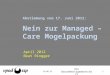 Abstimmung vom 17. Juni 2012: Nein zur Managed – Care Mogelpackung April 2012 Beat Ringger 03.03.2014 1 Die Gesundheitsgewerkschaft