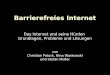 Barrierefreies Internet Das Internet und seine Hürden Grundlagen, Probleme und Lösungen von Christian Polack, Nina Waskowski und Stefan Müller