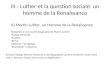 III.- Luther et la question sociale: un homme de la Renaissance A) Martin Luther, un Homme de la Renaissance Rédaction dune courte biographie de Martin
