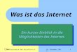 03. Dezember 2006AWO Ortsverein Bad Salzuflen e.V.1 Was ist das Internet Ein kurzer Einblick in die Möglichkeiten des Internet. Ein kurzer Einblick in