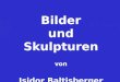 Bilder und Skulpturen von Isidor Baltisberger. Mosaik Grösse: 78 x 75 cm CHF 2600.00