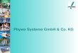 Phywe Systeme GmbH & Co. KG. PHYWE SYSTEME GMBH & Co. KG gegründet 1913 c a. 130 Mitarbeiter Entwicklung,Produktion und Verkauf von Lehrsystemen für die