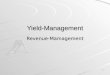 1 Yield-Management Revenue-Mamagement. 2 Yield-Management = Preispolitisches Steuerungselement, um in einem Betrieb mit starken Nachfrageschwankungen