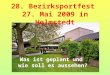 28. Bezirksportfest 27. Mai 2009 in Helmstedt Was ist geplant und wie soll es aussehen?