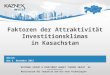 Faktoren der Attraktivität Investitionsklimas in Kasachstan NATIONAL EXPORT & INVESTMENT AGENCY KAZNEX INVEST AG Ministerium für Industrie und die neue