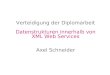 Verteidigung der Diplomarbeit Datenstrukturen innerhalb von XML Web Services Axel Schneider
