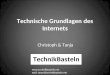 Technische Grundlagen des Internets Christoph & Tanja  mail: team@technikbasteln.net
