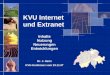 KVU Internet und Extranet Inhalte Nutzung Neuerungen Entwicklungen Dr. J. Hertz KVU-Konferenz vom 23.11.07