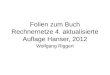 Folien zum Buch Rechnernetze 4. aktualisierte Auflage Hanser, 2012 Wolfgang Riggert
