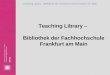 Teaching Library – Bibliothek der Fachhochschule Frankfurt am Main