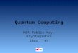 Quantum Computing RSA-Public-Key-Kryptograhie Shor `94