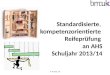 Standardisierte, kompetenzorientierte Reifeprüfung an AHS Schuljahr 2013/14 A. Schatzl, I/3