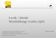 Lexik / leksik/ Wortbildung/ tvorba riječi Sprachwissenschaftliches SE (BKS) (Die nationale Sichtweise des Verhältnisses zwischen dem Bosnischen/Bosniakischen,