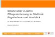 Bilanz über 3 Jahre Pflegesicherung in Südtirol: Ergebnisse und Ausblick Dr. Heidi Wachtler, Dr. Luca Critelli, Dr. Ute Gebert Bozen, 16.6.2011