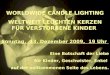 WORLDWIDE CANDLE LIGHTING WELTWEIT LEUCHTEN KERZEN FÜR VERSTORBENE KINDER Sonntag, 13. Dezember 2009, 19 Uhr Eine Botschaft der Liebe für Kinder, Geschwister,