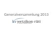 Generalversammlung 2013. Herzlich Willkommen! Begrüssung Wahl der Stimmenzähler Abnahme Protokoll der GV 2012 Jahresbericht des Vorstandes Rechnung 2012