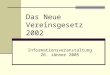 Das Neue Vereinsgesetz 2002 Informationsveranstaltung 26. Jänner 2005
