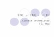 EDI – EAN - RFID Claudia Zechmeister FEI Hou. EDI - Definition Electronic Data Interchange Standardisierter Datenaustausch automatisierter und medienbruchloser