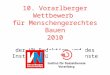 10. Vorarlberger Wettbewerb für Menschengerechtes Bauen 2010 der VN-Redaktion und des Institut für Sozialdienste
