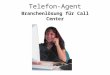 Telefon-Agent Branchenlösung für Call Center Dieses Programm ist speziell entwickelt und getestet worden für den Einsatz in Call - Centern, die mit ständig