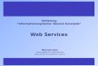 1 Michael Klein kleinm@ipd.uni-karlsruhe.de  Verlesung Informationssysteme: Neuere Konzepte Web Services
