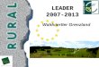 LEADER2007-2013 Waldviertler Grenzland. WALDVIERTLER GRENZLAND Rückblick auf LEADER+ LEADER+ Gemeinschaftsinitiative der EU eigenes Programm mit eigenen