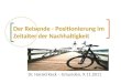 Der Reisende - Positionierung im Zeitalter der Nachhaltigkeit Dr. Harald Keck â€“ Gmunden, 9.11.2011