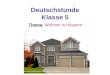 Deutschstunde Klasse 5 Thema: Wohnen in Häusern. Was für Häusertypen kennt ihr?