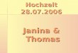 Hochzeit 28.07.2006 Janina & Thomas. Thomas und Janina