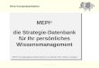 Gestaltung: Klaus Pierow MEPI ® die Strategie-Datenbank für Ihr persönliches Wissensmanagement Eine Kurzpräsentation MEPI ® ist eingetragenes Warenzeichen