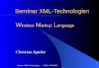 Seminar XML-Technologien - WML 12.06.2002 1 Seminar XML-Technologien W ireless M arkup L anguage Christian Spieler