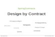 Mario Gleichmann XPUG Rhein/Main 2006 SpringContracts Design by Contract Vertragsgrundlagen Framerules Analyse & Design Vertragsgestaltung Beispiele commands