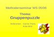 Methodenseminar WS 05/06 Thema: Gruppenpuzzle Referenten:Carina Thiery Anke Britz