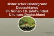 Historischer Hintergrund Deutschlands im frühen 19. Jahrhundert & Junges Deutschland Esin Saribudak Panel #1