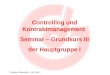 ©Manfred Oberm¼ller â€“ GDG HG I Controlling und Kontraktmanagement Seminar â€“ Grundkurs III der Hauptgruppe I